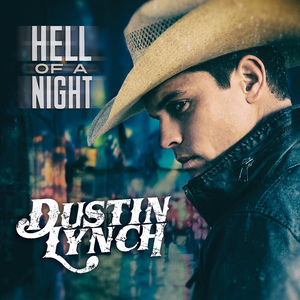 Hell of a Night - Dustin Lynch